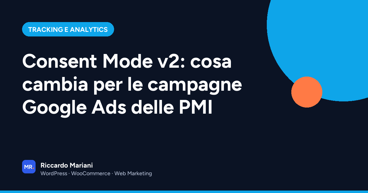 Consent Mode v2: cosa cambia per le campagne Google Ads delle PMI