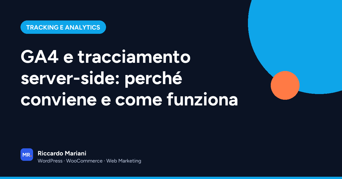 GA4 e tracciamento server-side: perché conviene e come funziona