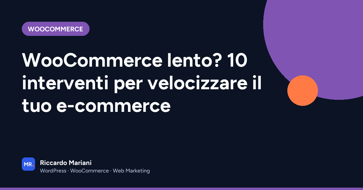 WooCommerce lento? 10 interventi per velocizzare il tuo e-commerce